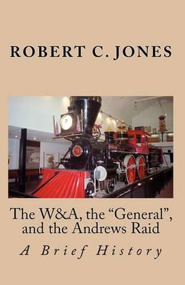 Book cover for The W&a, the "General," and the Andrews Raid