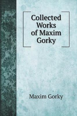 Book cover for Collected Works of Maxim Gorky
