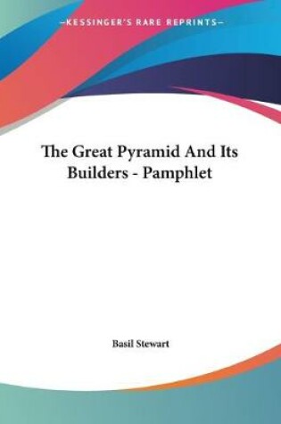 Cover of The Great Pyramid And Its Builders - Pamphlet