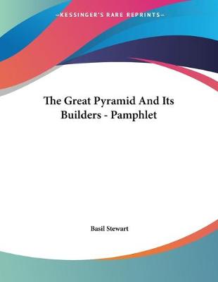 Book cover for The Great Pyramid And Its Builders - Pamphlet