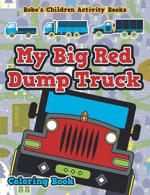 Book cover for My Big Red Dump Truck Coloring Book