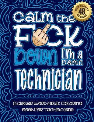 Book cover for Calm The F*ck Down I'm a Technician