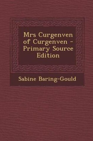 Cover of Mrs Curgenven of Curgenven - Primary Source Edition