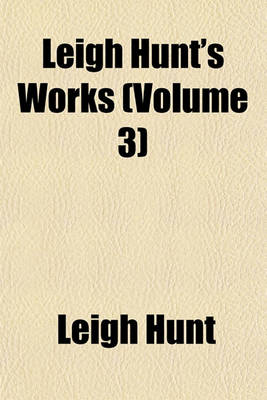 Book cover for Leigh Hunt's Works (Volume 3)