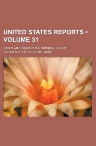 Cover of United States Reports (Volume 31); Cases Adjudged in the Supreme Court