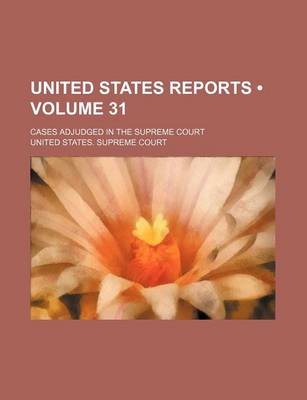 Book cover for United States Reports (Volume 31); Cases Adjudged in the Supreme Court