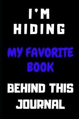 Book cover for I'm Hiding My Favorite Book Behind This Journal
