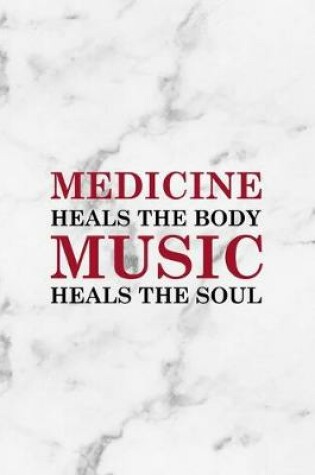 Cover of Medicine Heals The Body Music Heals The Soul