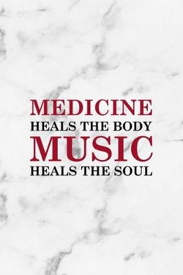 Book cover for Medicine Heals The Body Music Heals The Soul