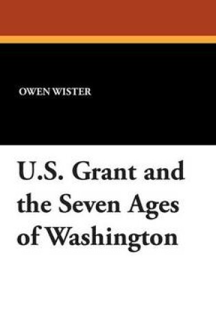 Cover of U.S. Grant and the Seven Ages of Washington