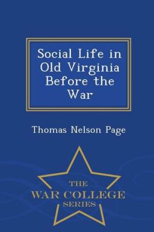 Cover of Social Life in Old Virginia Before the War - War College Series