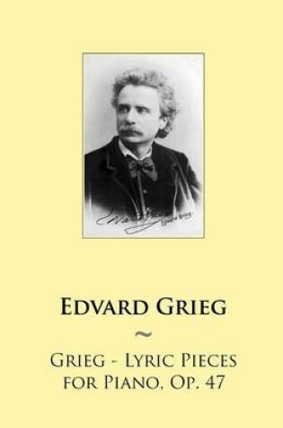 Cover of Grieg - Lyric Pieces for Piano, Op. 47