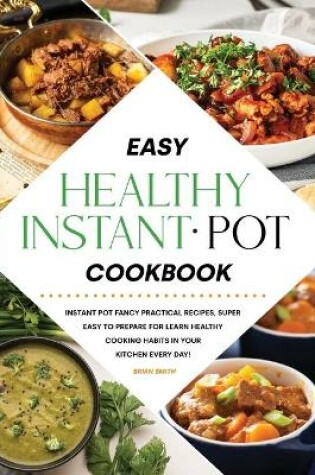 Cover of Easy Healthy Instant Pot Cookbook