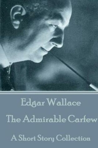 Cover of Edgar Wallace - The Admirable Carfew