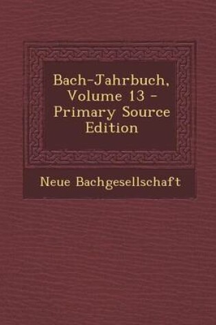 Cover of Bach-Jahrbuch, Volume 13 - Primary Source Edition