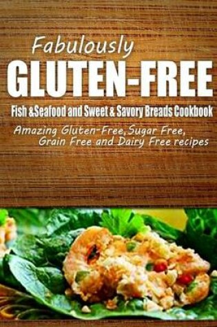 Cover of Fabulously Gluten-Free - Fish & Seafood and Sweet & Savory Breads Cookbook
