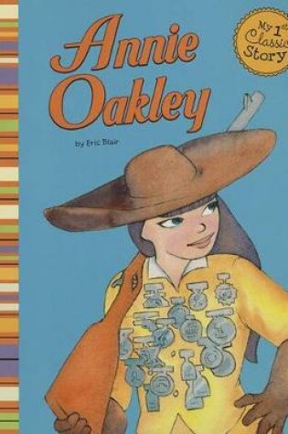 Cover of Annie Oakley (My First Classic Story)