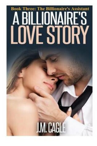 Cover of A Billionaire's Love Story, Book Three