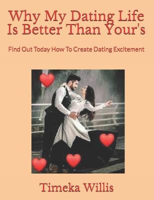 Book cover for Why My Dating Life Is Better Than Your's