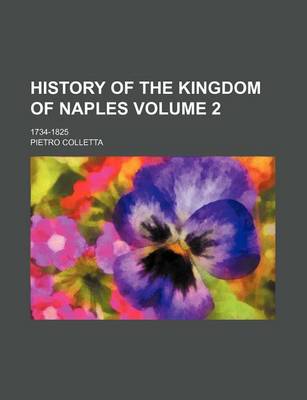 Book cover for History of the Kingdom of Naples; 1734-1825 Volume 2