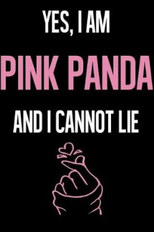 Cover of Yes, I Am PINK PANDA And I Cannot Lie