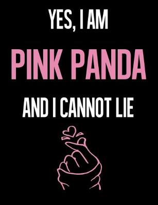 Book cover for Yes, I Am PINK PANDA And I Cannot Lie