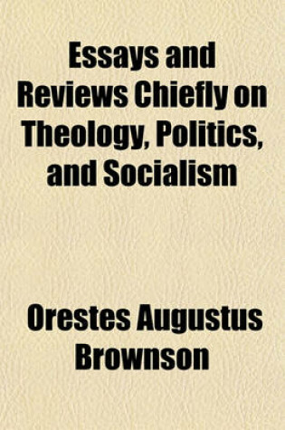 Cover of Essays and Reviews Chiefly on Theology, Politics, and Socialism