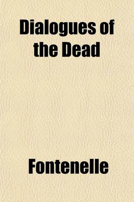 Book cover for Dialogues of the Dead; In Three Parts
