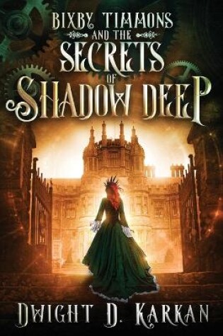 Cover of Bixby Timmons and the Secrets of Shadow Deep