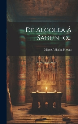 Cover of De Alcolea Á Sagunto...