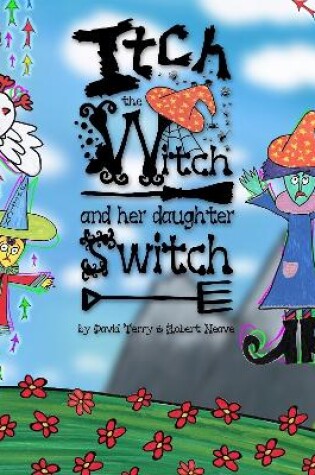 Cover of Itch the Witch and her daughter Switch