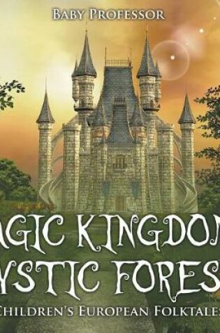 Cover of Magic Kingdoms, Mystic Forest Children's European Folktales