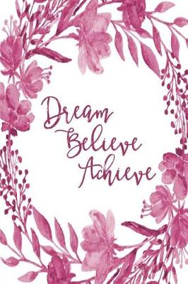 Cover of Inspirational Bullet Dot Grid Journal - Dream Believe Achieve (Pink)