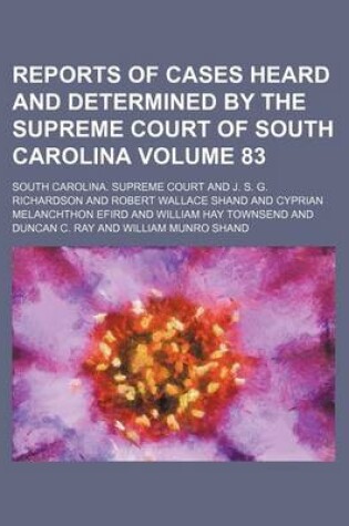 Cover of Reports of Cases Heard and Determined by the Supreme Court of South Carolina Volume 83
