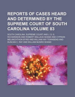 Book cover for Reports of Cases Heard and Determined by the Supreme Court of South Carolina Volume 83