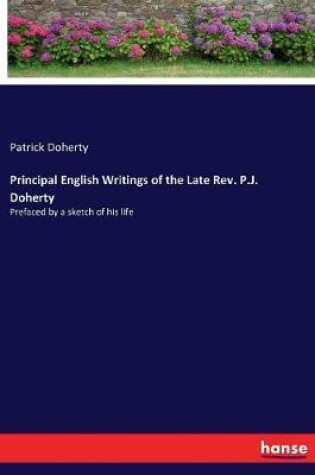 Cover of Principal English Writings of the Late Rev. P.J. Doherty