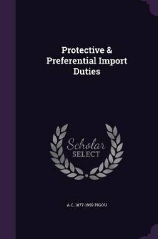 Cover of Protective & Preferential Import Duties