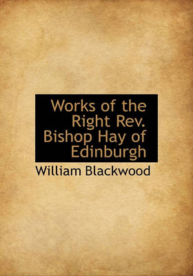 Book cover for Works of the Right REV. Bishop Hay of Edinburgh