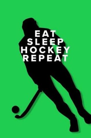 Cover of Eat Sleep Hockey Repeat - Notebook For Girls