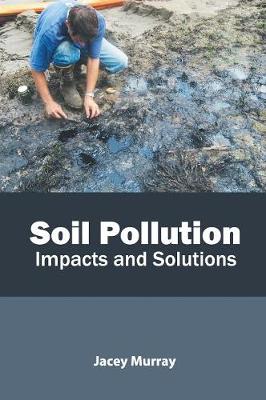 Cover of Soil Pollution: Impacts and Solutions