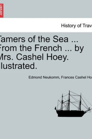 Cover of Tamers of the Sea ... from the French ... by Mrs. Cashel Hoey. Illustrated.