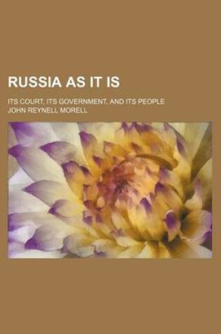 Cover of Russia as It Is; Its Court, Its Government, and Its People