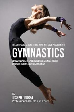 Cover of The Complete Strength Training Workout Program for Gymnastics