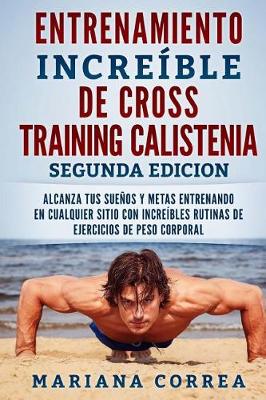 Book cover for ENTRENAMIENTO INCREIBLE De CROSS TRAINING CALISTENIA SEGUNDA EDICION