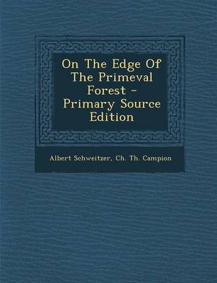 Book cover for On the Edge of the Primeval Forest - Primary Source Edition