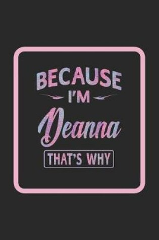 Cover of Because I'm Deanna That's Why