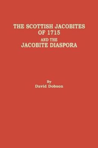 Cover of The Scottish Jacobites of 1715 and the Jacobite Diaspora
