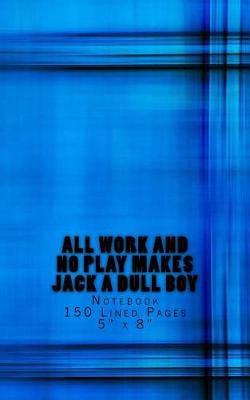 Book cover for All Work and No Play Makes Jack a Dull Boy