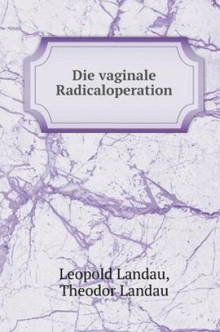 Cover of Die vaginale Radicaloperation