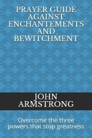 Cover of Prayer Guide Against Enchantements and Bewitchment